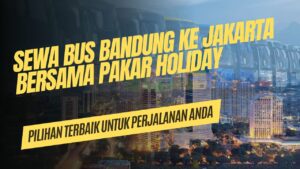 Sewa Bus Bandung Jakarta